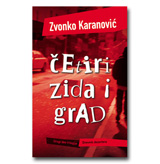 ČETIRI ZIDA I GRAD - Zvonko Karanović